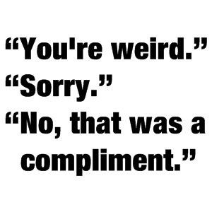 Weird Compliment