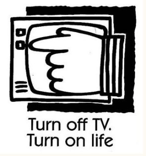 Turn off TV, Turn on life
