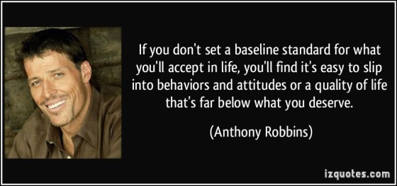 quote-if-you-don-t-set-a-baseline-standard-for-what-you-ll-accept-in-life-you-ll-find-it-s-easy-to-slip-anthony-robbins-349961