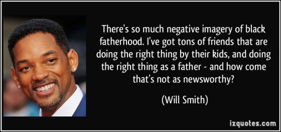 quote-there-s-so-much-negative-imagery-of-black-fatherhood-i-ve-got-tons-of-friends-that-are-doing-the-will-smith-173641
