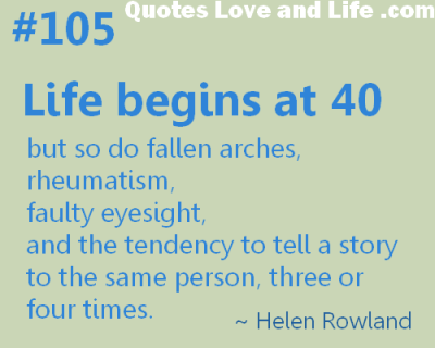 quotes about age life begins at 40 helen rowland e1393486230460