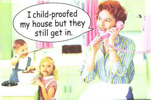 Childproof humor - They still get in